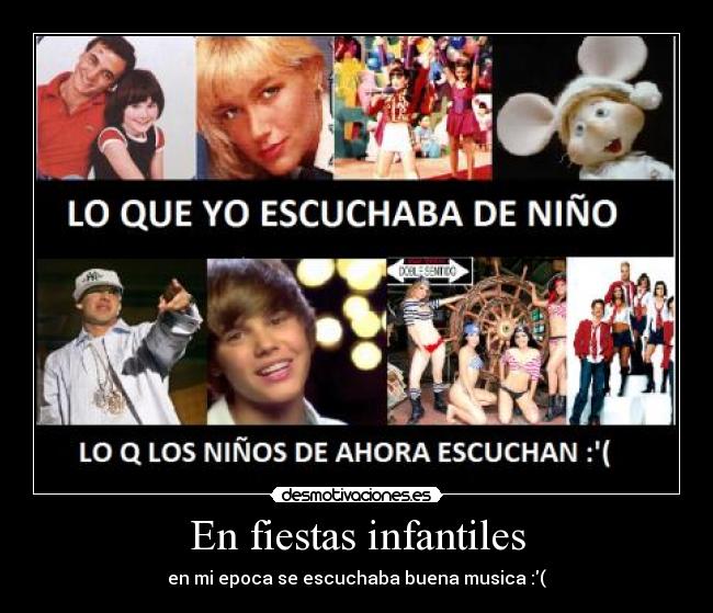 En fiestas infantiles - en mi epoca se escuchaba buena musica :(