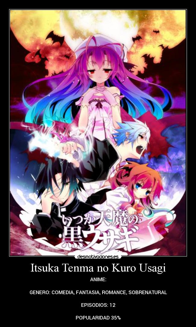 Itsuka Tenma no Kuro Usagi - ANIME:
GENERO: COMEDIA, FANTASIA, ROMANCE, SOBRENATURAL
EPISODIOS: 12
POPULARIDAD 35%