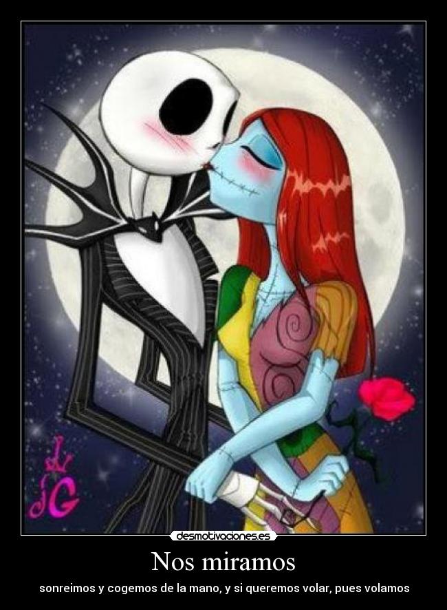 Nos miramos - sonreimos y cogemos de la mano, y si queremos volar, pues volamos