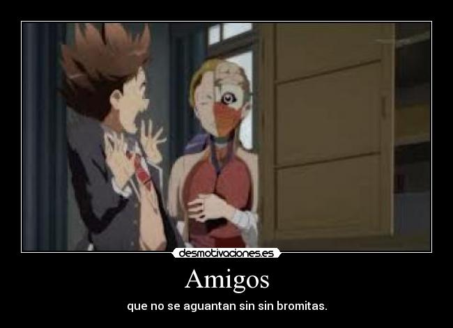 Amigos - que no se aguantan sin sin bromitas.
