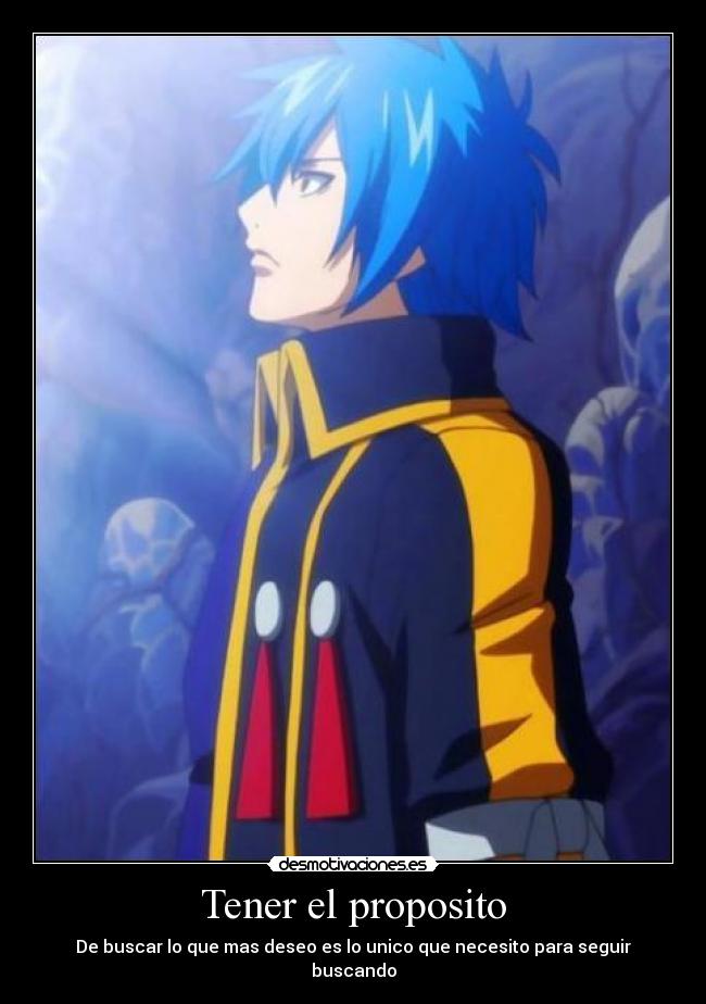 carteles jellal fairy tail anime proposito deseo como impulso seguir buscando desmotivaciones