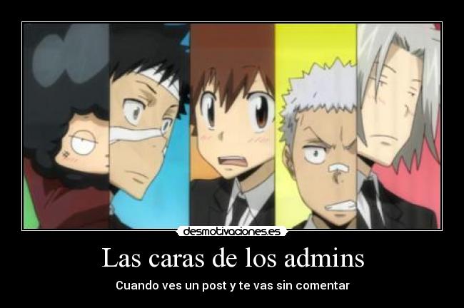 Las caras de los admins - Cuando ves un post y te vas sin comentar