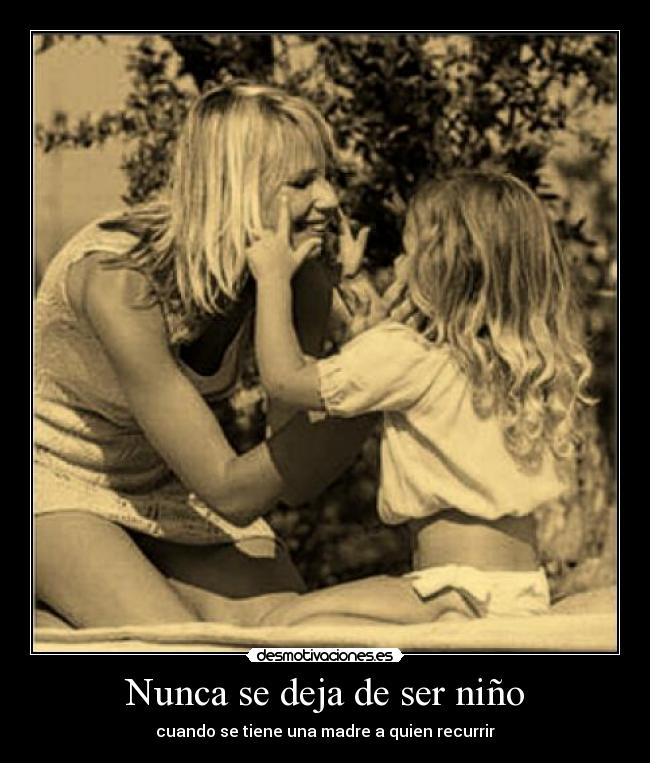 carteles nunca deja ser nino cuando tiene una madre quien recurrir amor desmotivaciones