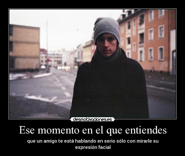 Ese momento en el que entiendes - 