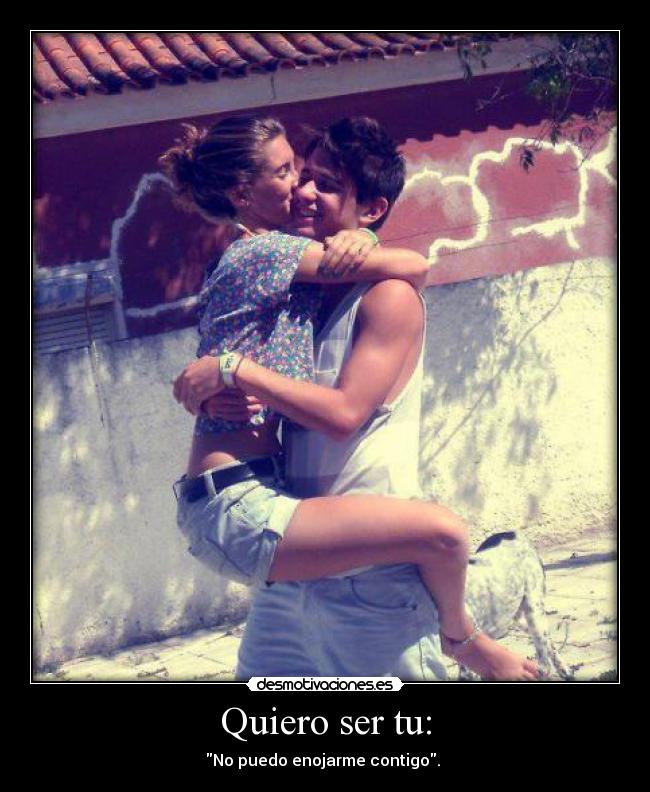 Quiero ser tu: - 