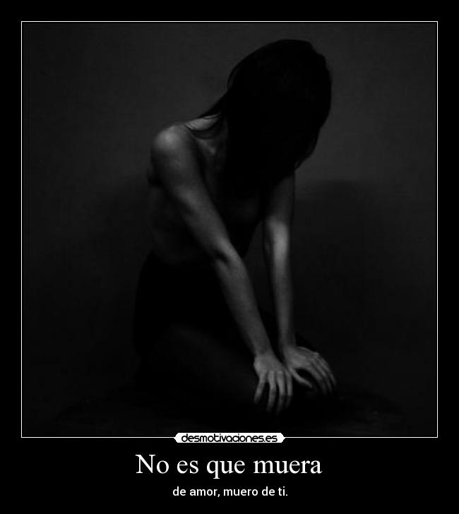 No es que muera -