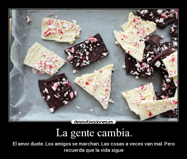 La gente cambia. -