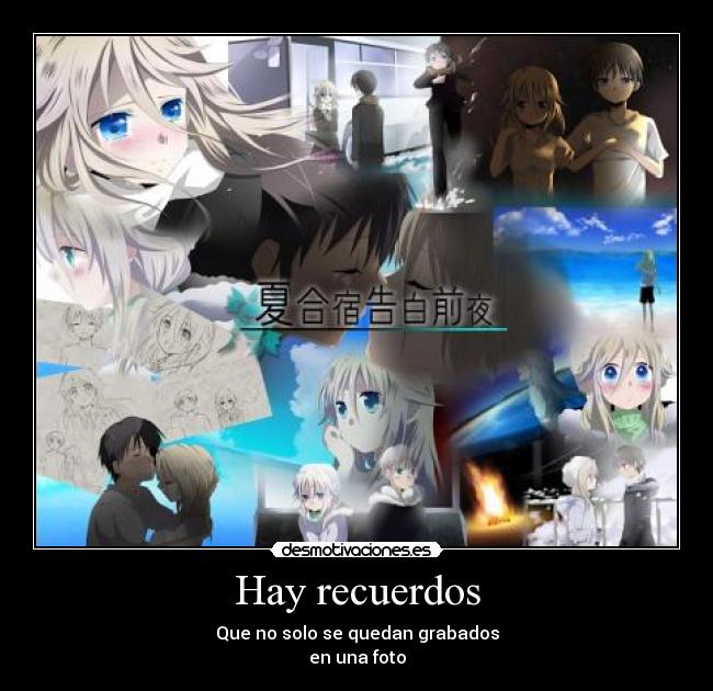 Hay recuerdos - Que no solo se quedan grabados
en una foto