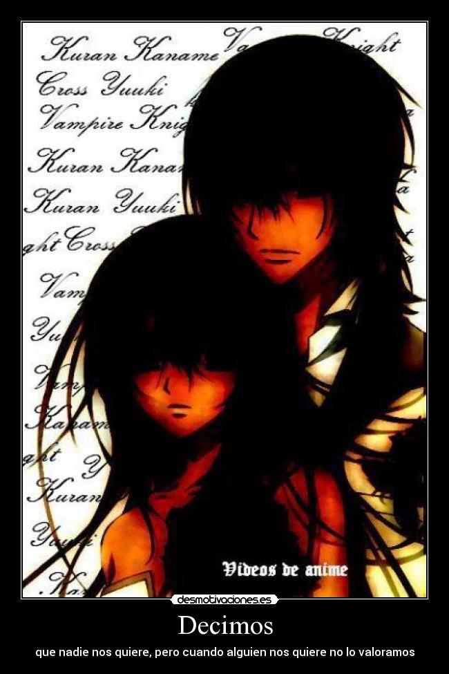 Decimos - que nadie nos quiere, pero cuando alguien nos quiere no lo valoramos