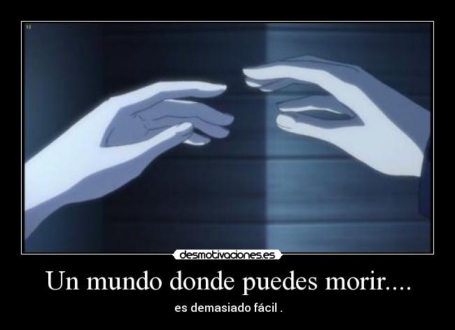 Un mundo donde puedes morir.... - 