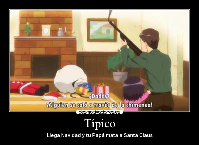 Típico - Llega Navidad y tu Papá mata a Santa Claus