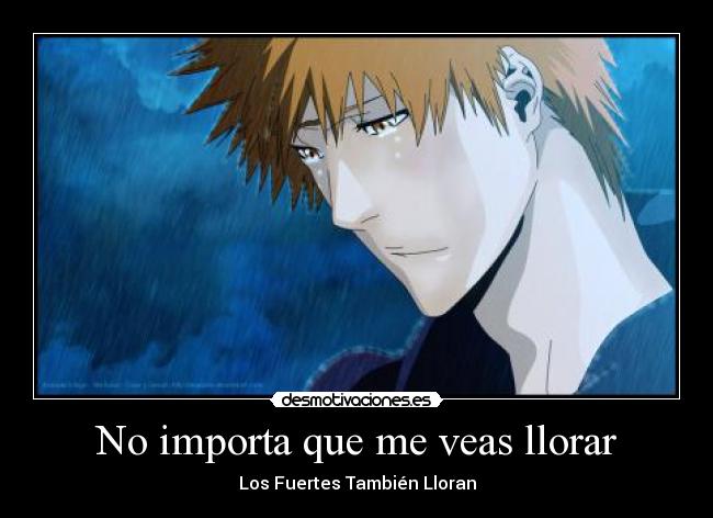 No importa que me veas llorar - Los Fuertes También Lloran