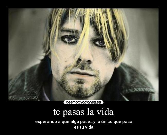 te pasas la vida - 