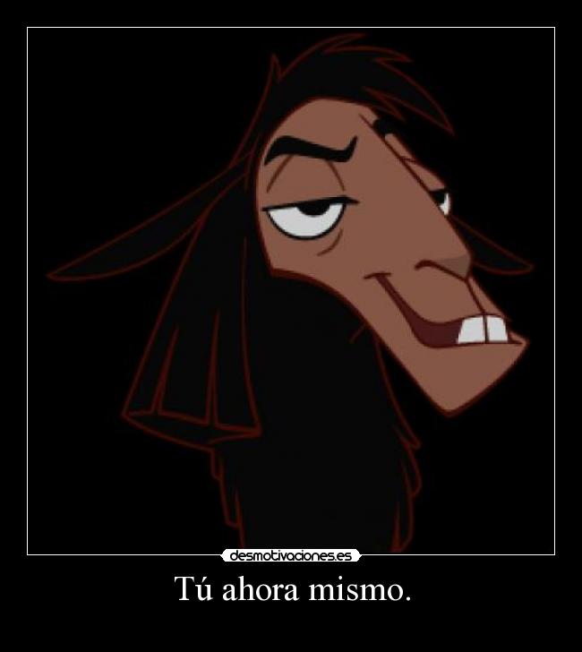 Tú ahora mismo. - 