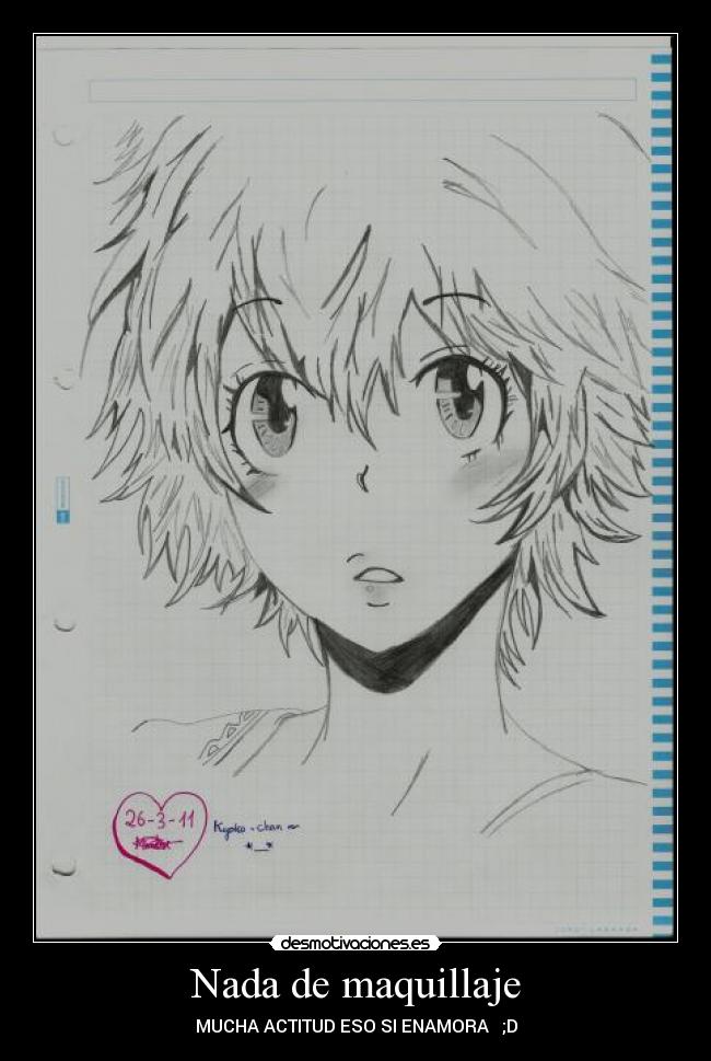 Nada de maquillaje - MUCHA ACTITUD ESO SI ENAMORA   ;D