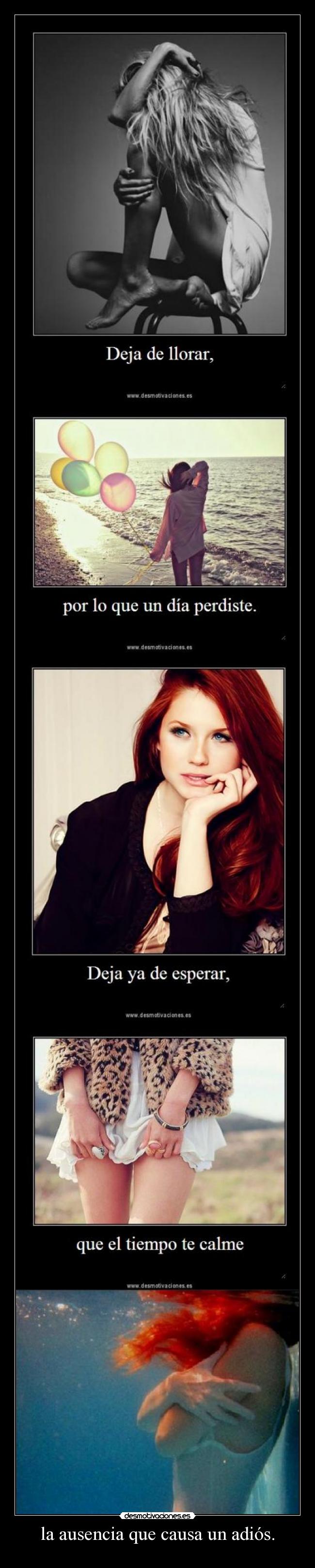 la ausencia que causa un adiós. - 