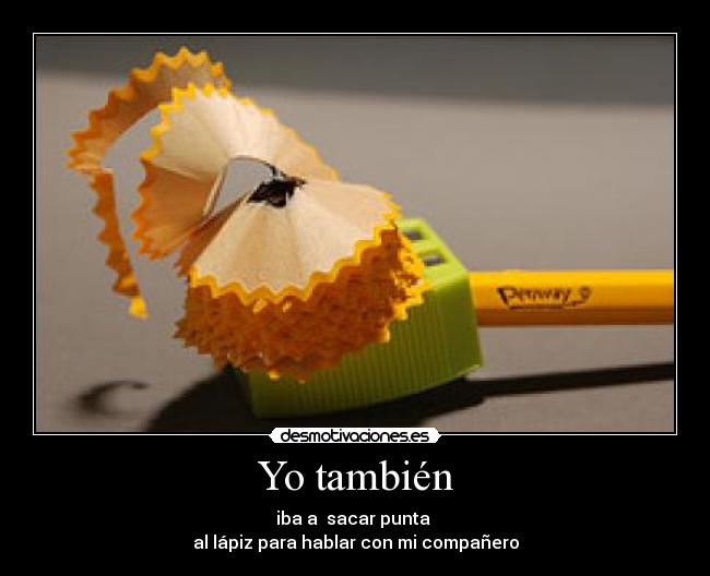 carteles lapiz sacapuntas colegio amigos desmotivaciones
