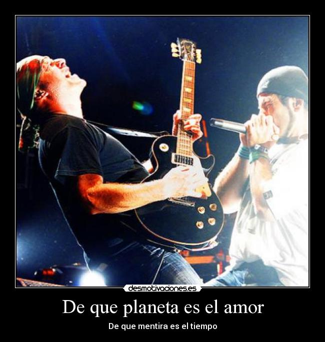 De que planeta es el amor - De que mentira es el tiempo