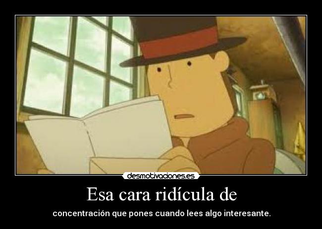 Esa cara ridícula de -