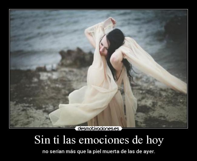 Sin ti las emociones de hoy -