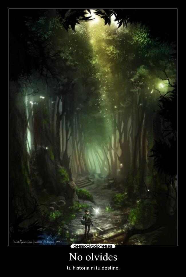 No olvides - tu historia ni tu destino.