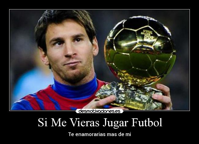 Si Me Vieras Jugar Futbol - Te enamorarias mas de mi♥
