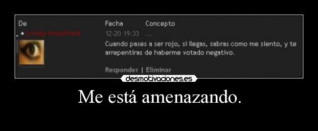 Me está amenazando. -