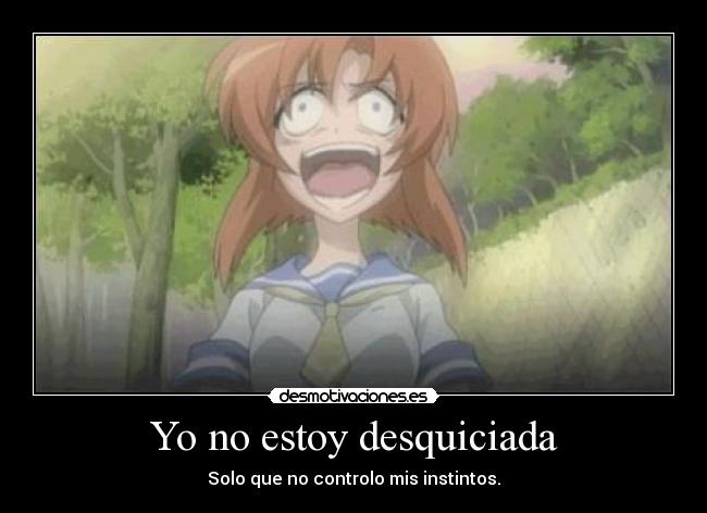 Yo no estoy desquiciada -