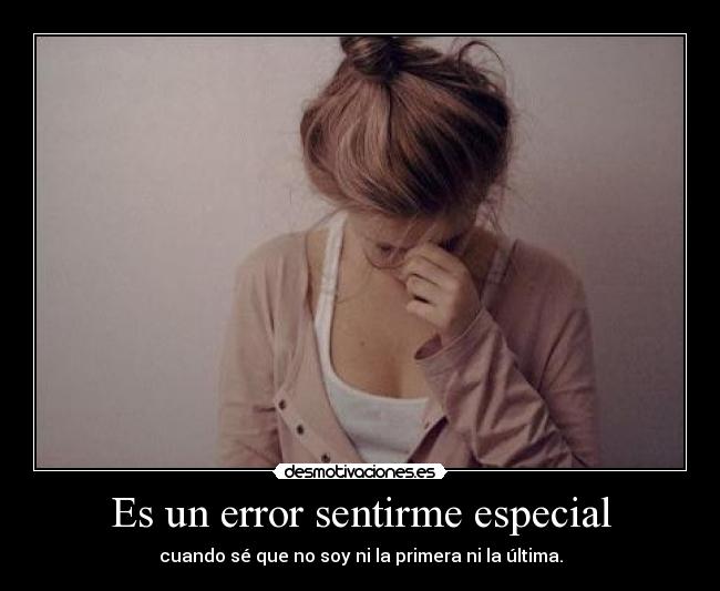 Es un error sentirme especial -