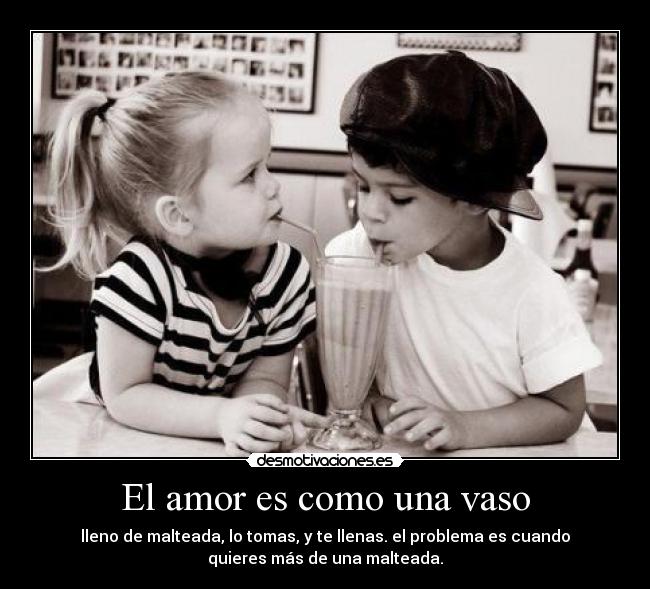 El amor es como una vaso - 