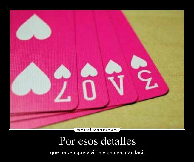 Por esos detalles - que hacen qué vivir la vida sea más fácil