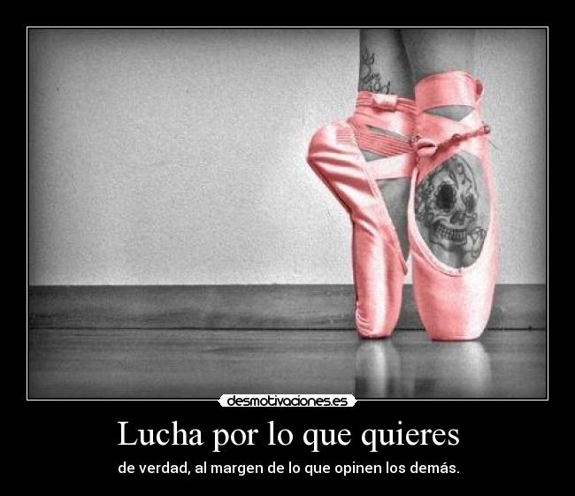 Lucha por lo que quieres -