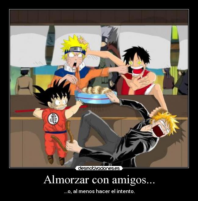 Almorzar con amigos... - ...o, al menos hacer el intento.