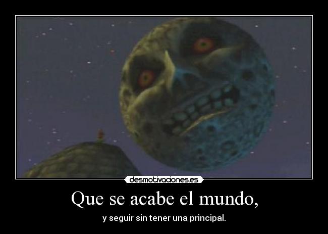 Que se acabe el mundo, - 