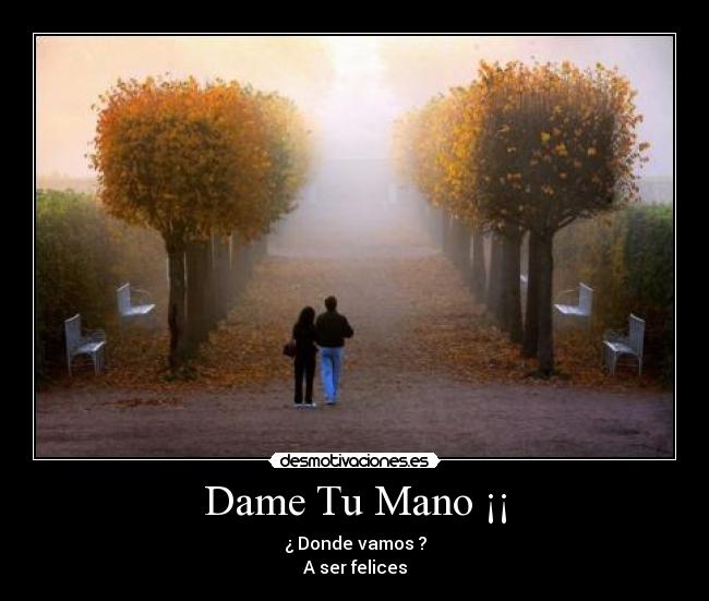Dame Tu Mano ¡¡ -