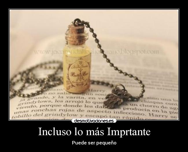 Incluso lo más Imprtante - Puede ser pequeño