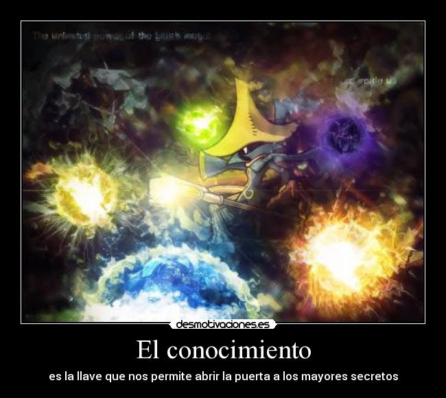 El conocimiento - es la llave que nos permite abrir la puerta a los mayores secretos