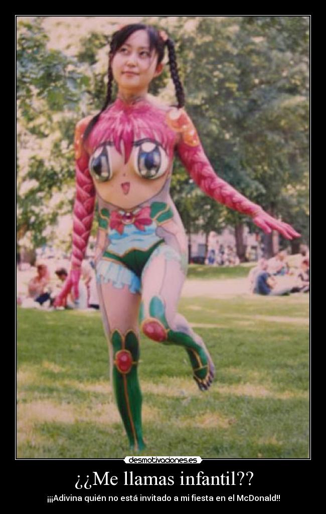 ¿¿Me llamas infantil?? -
