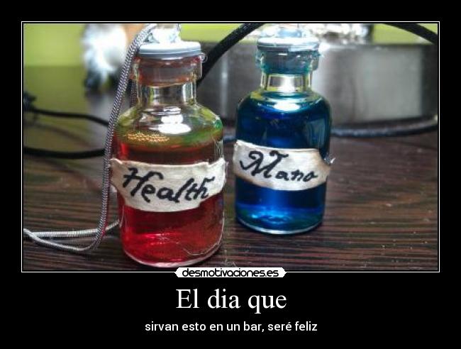 El dia que - sirvan esto en un bar, seré feliz
