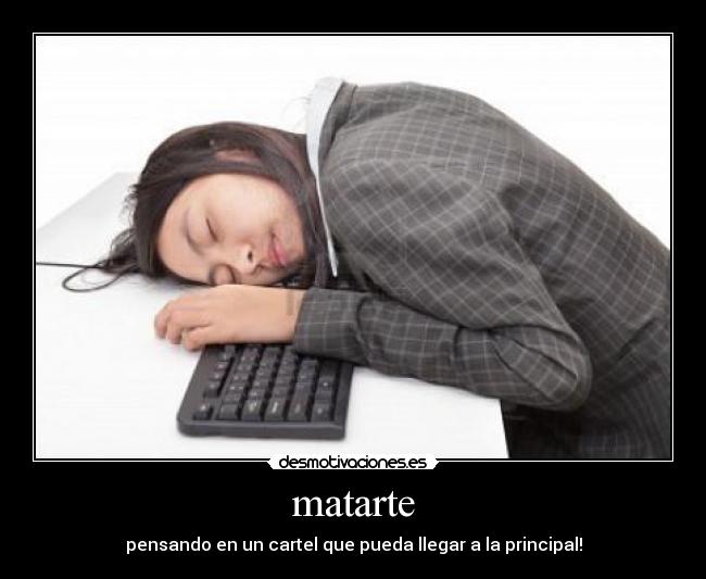 matarte - pensando en un cartel que pueda llegar a la principal!