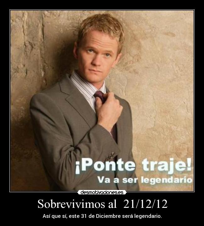 Sobrevivimos al 21/12/12 - Así que sí, este 31 de Diciembre será legendario.