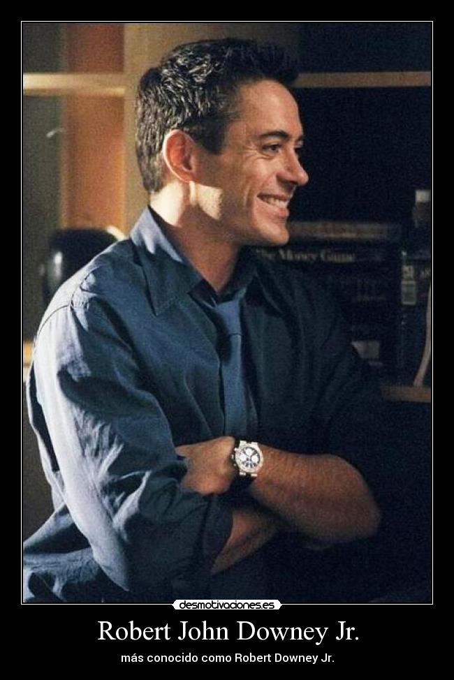Robert John Downey Jr. - más conocido como Robert Downey Jr.