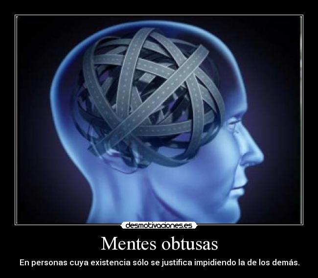 Mentes obtusas -
