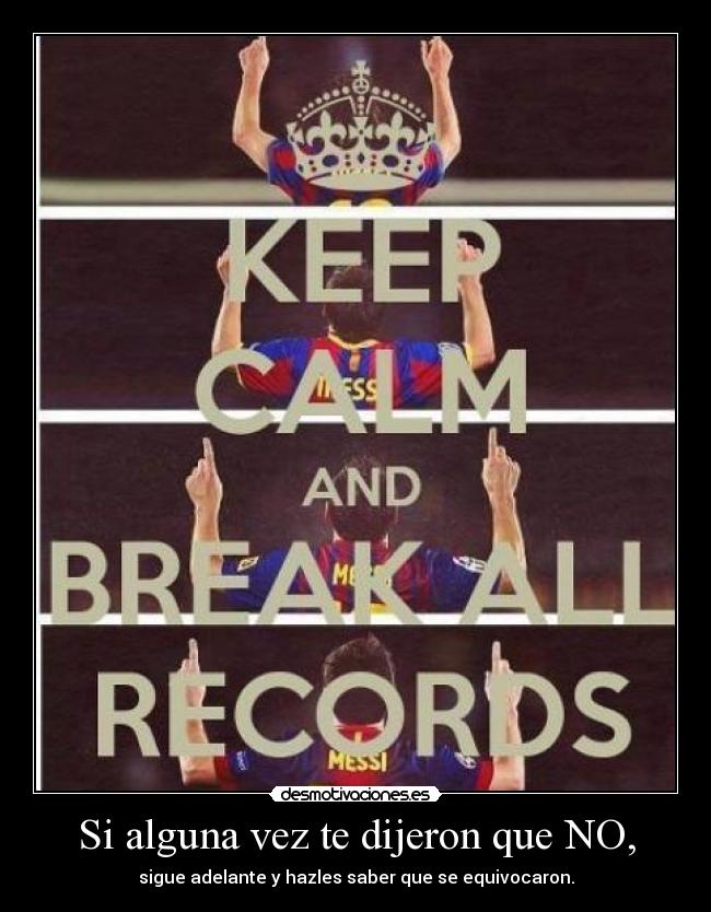 Si alguna vez te dijeron que NO, - sigue adelante y hazles saber que se equivocaron.