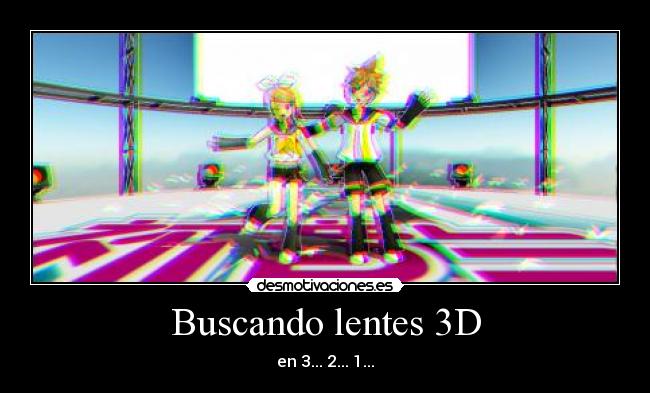 Buscando lentes 3D - en 3... 2... 1...