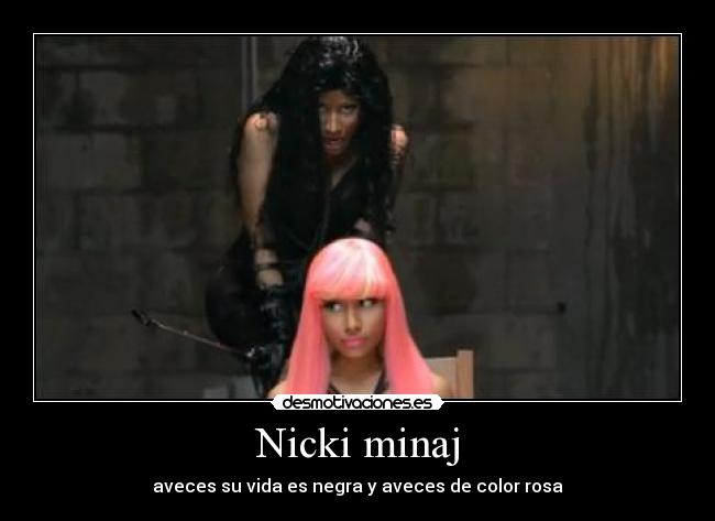 Nicki minaj - aveces su vida es negra y aveces de color rosa