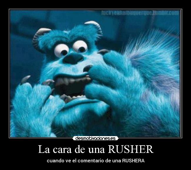 La cara de una RUSHER -