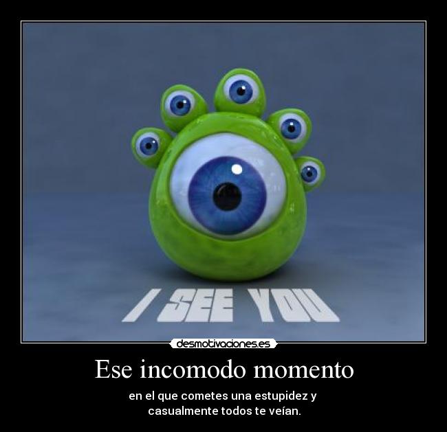 Ese incomodo momento -