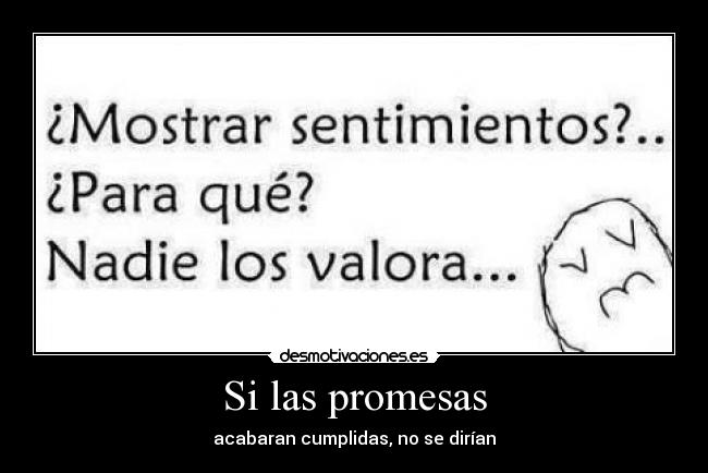 Si las promesas - acabaran cumplidas, no se dirían