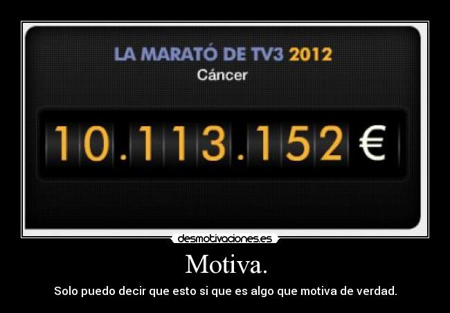 Motiva. - Solo puedo decir que esto si que es algo que motiva de verdad.